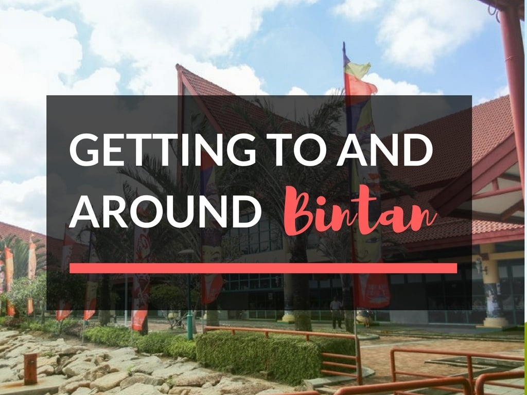 Getting To and Around Bintan Island - Everything You Need to Know