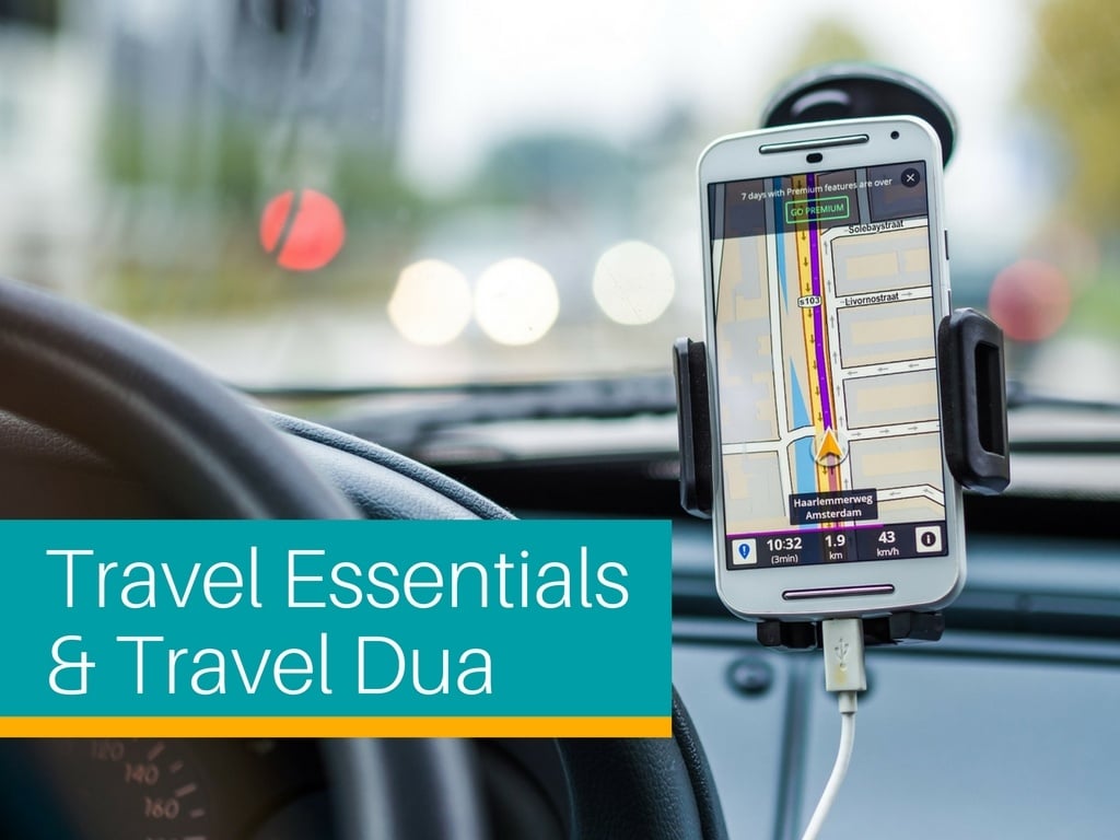 Essentials and Travel Dua - Must Haves for Every Muslim Traveler