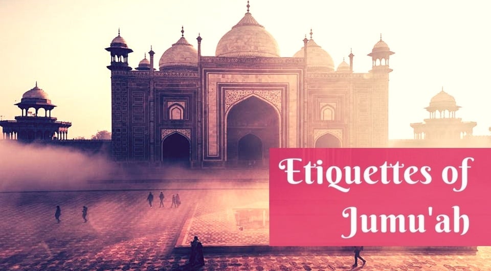The Etiquettes of Jumu'ah