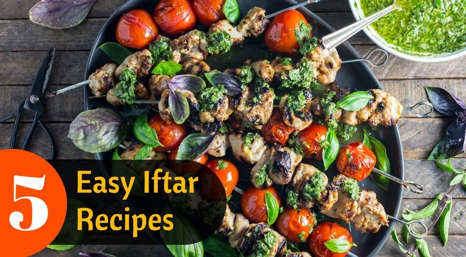 5 Easy Iftar Recipes 