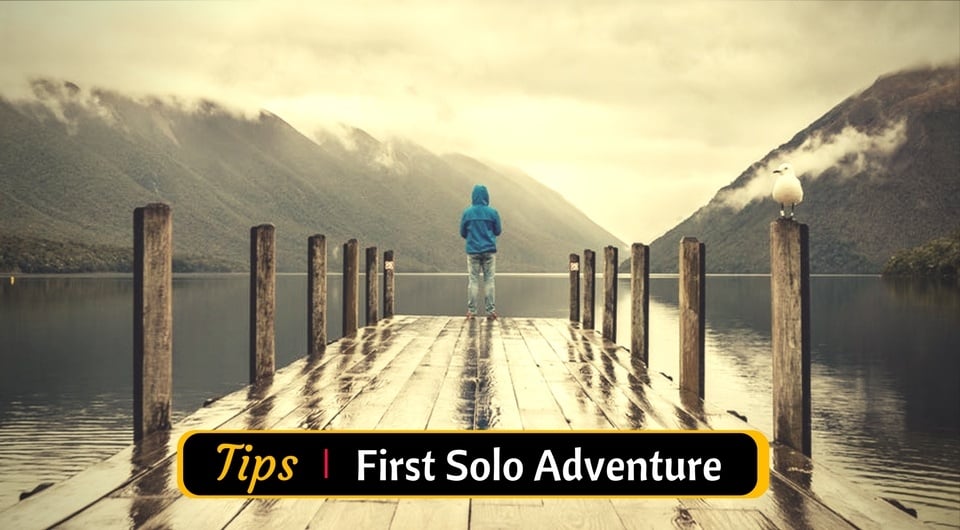 5 Tips for your First Solo Adventure 