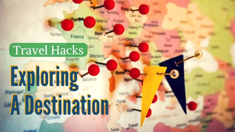 5 Awesome Travel Hacks When Exploring The Destination