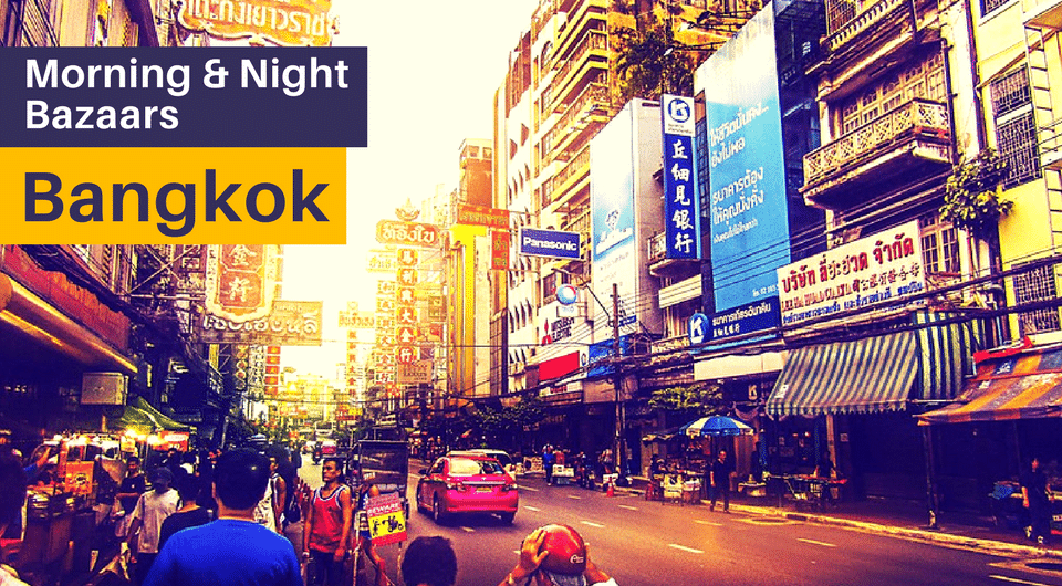 Bangkok's Night Markets & Morning Bazaars