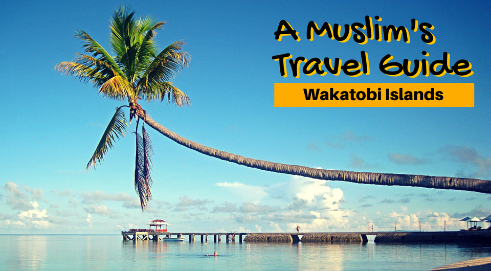 A Muslim's Travel Guide to Wakatobi Islands, Indonesia