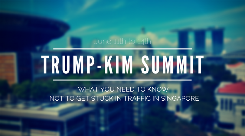 President Trump - Kim Summit - 7 things to know travelling in Singapore. 