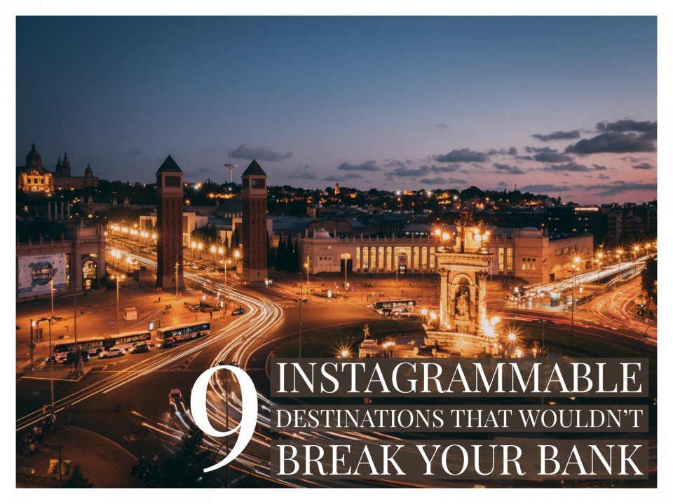 9 Instagrammable Destinations That Wouldn't Break Your Bank (Hopefully!)