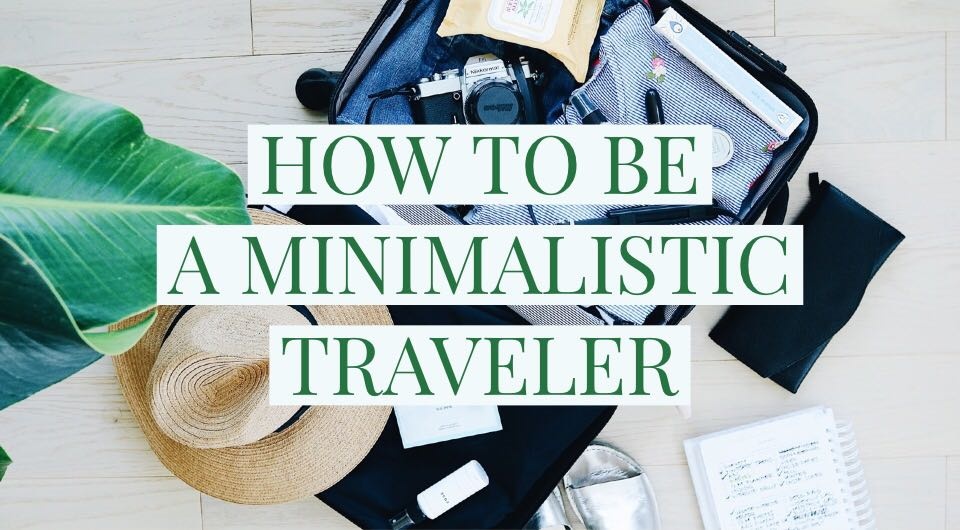 Traveling In The 21st Century: How To Be A Minimalistic Traveler