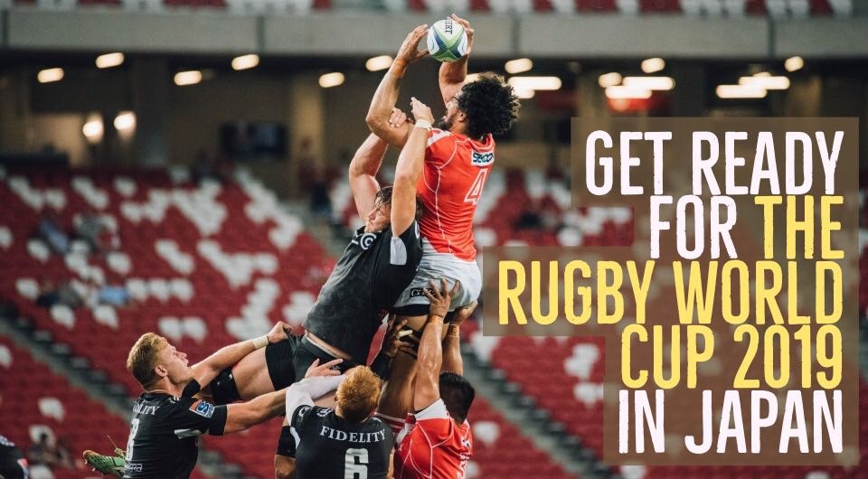 Start Planning For Your Trip To Japan This 2019 Because The Rugby World Cup Is About To Take The World By Storm