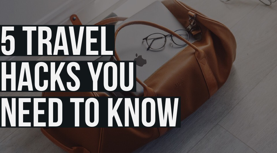 Still A Newbie When It Comes To Traveling? Here Are 5 Awesome Travel Hacks When Packing For Your Next Trip