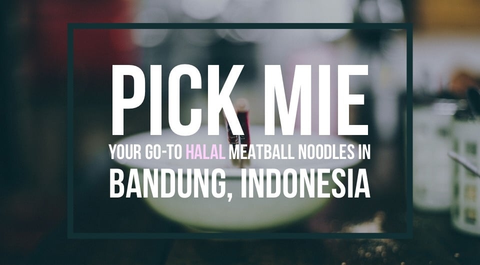 Pick Me: Get Your Meatball Noodle Cravings Fixed When You're In Bandung, Indonesia 