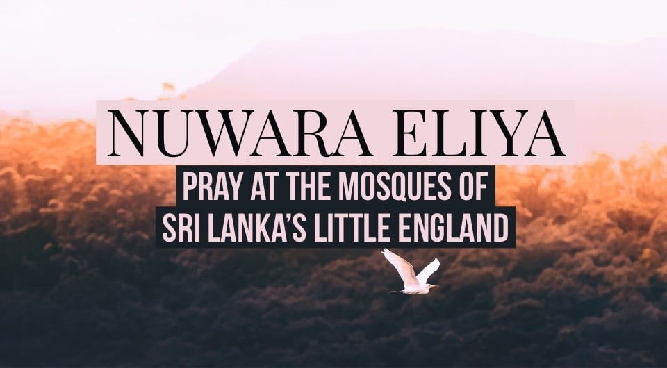 Get To Know The Muslim Community In Sri Lanka's Little England! Check Out Nuwara Eliya's Beautiful Mosques