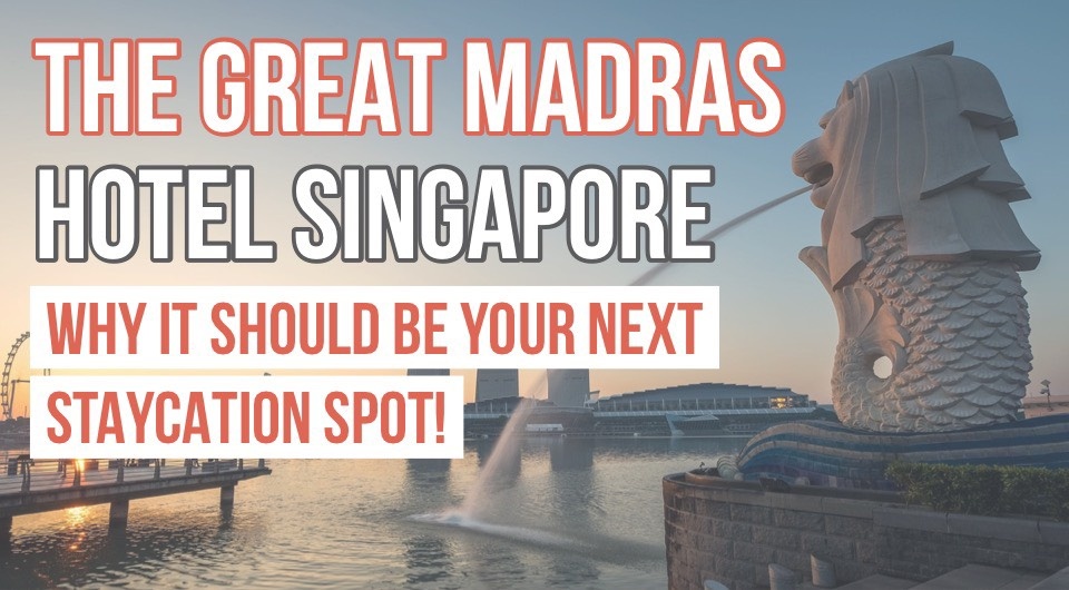 New in Singapore: Here's Why  The Great Madras Should Be Your Next Staycation Spot 