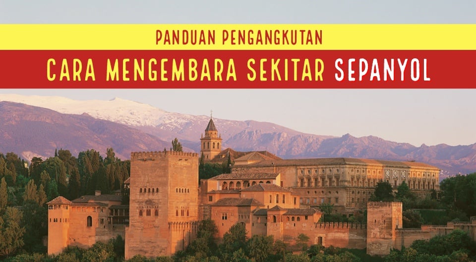 Panduan Pengangkutan: Cara Mengembara Di Sekitar Sepanyol Menaiki Pengangkutan Udara, Keretapi dan Darat