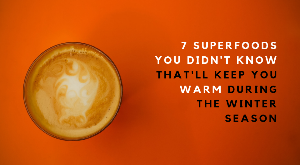 7 Superfoods You Didn't Know That'll Keep You Warm During The Winter Season