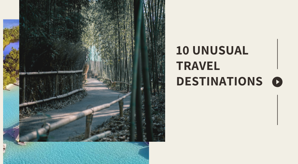 Why are These 10 Travel Destinations Unusual?