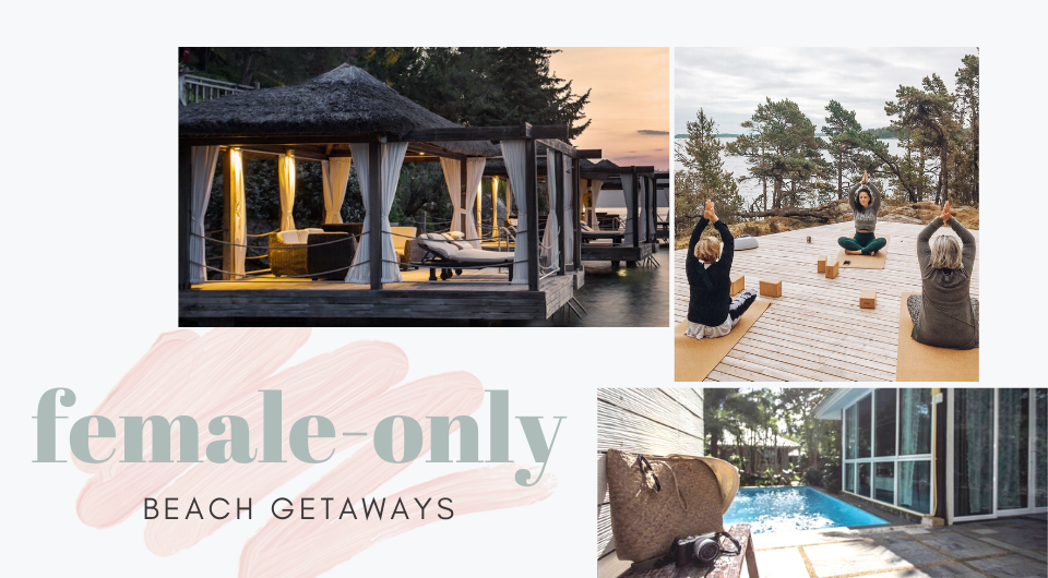 Five Female-Only Beach Getaways Every Girl Need