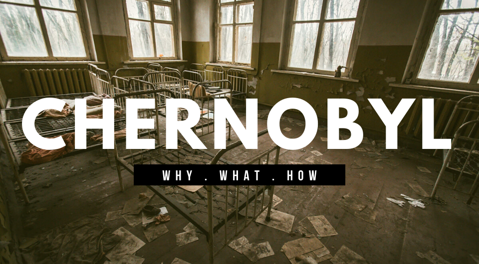 Travel Back In Time To A Macabre Past: A Chernobyl Guide