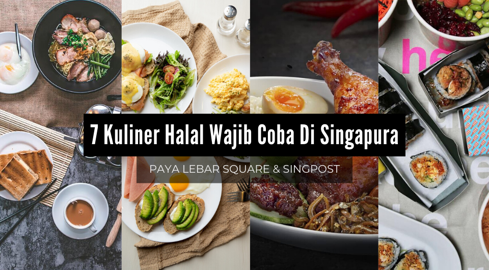 Inilah 7 Rekomendasi Kuliner Halal yang Kamu Harus Coba di Paya Lebar Square & SingPost