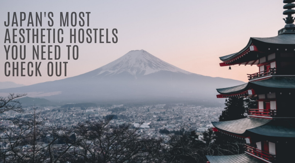 Japan's Most Aesthetic Hostels You Need To Check Out