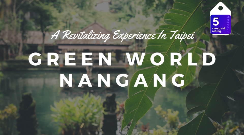 Green World NanGang | A Revitalizing Experience In Taipei