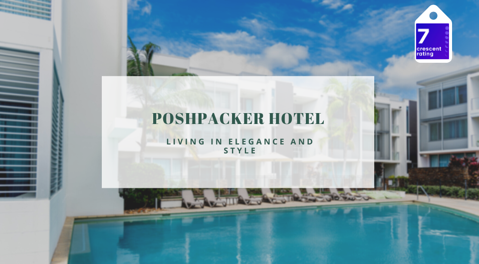 PoshPacker Hotel | Living in Elegance and Style