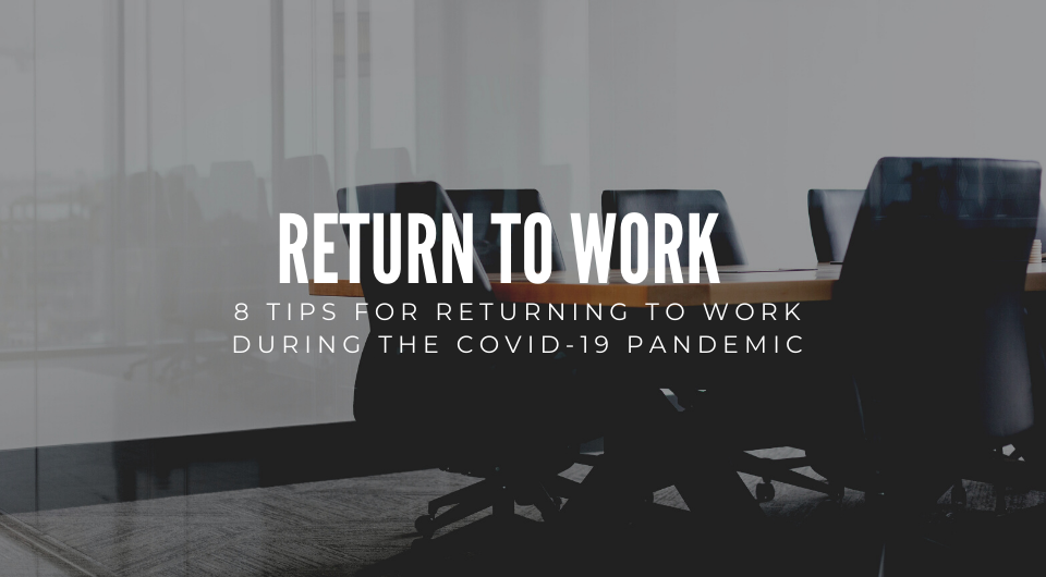 8 Tips For Returning To Work During The Covid-19 Pandemic 