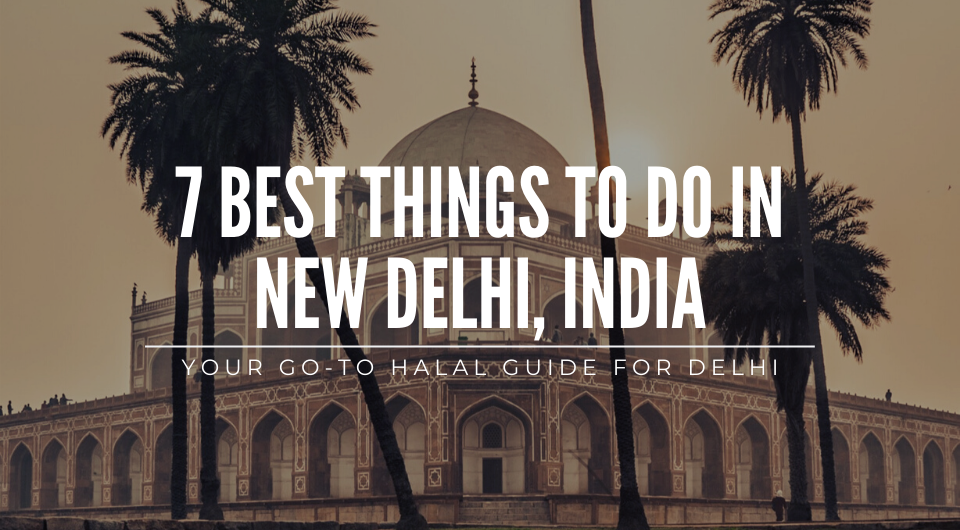 7 Best Things To Do In New Delhi For Your Trip 7 Best Things To Do In New Delhi For Your Trip