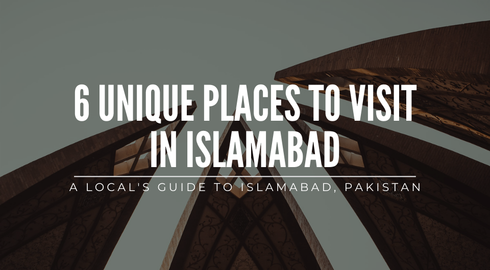 Top 6 Destinations to Visit in Islamabad, Pakistan