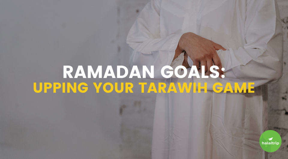 Ramadan goals: Upping your Tarawih game
