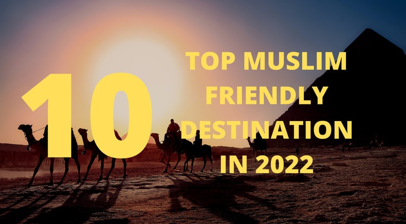 Top 10 Muslim Friendly Destinations To Travel In 2022