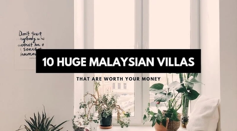 Traveling In A Big Group? 10 Huge Villas in Malaysia That Are Worth Every Penny
