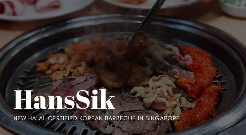 HansSik New Halal Certified Korean Barbecue Place In Singapore You've Got To Try!
