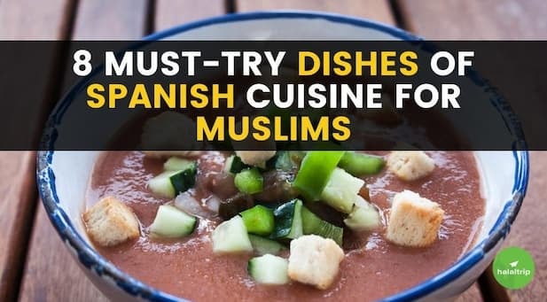 8 Must-Try Dishes of Spanish Cuisine for Muslims