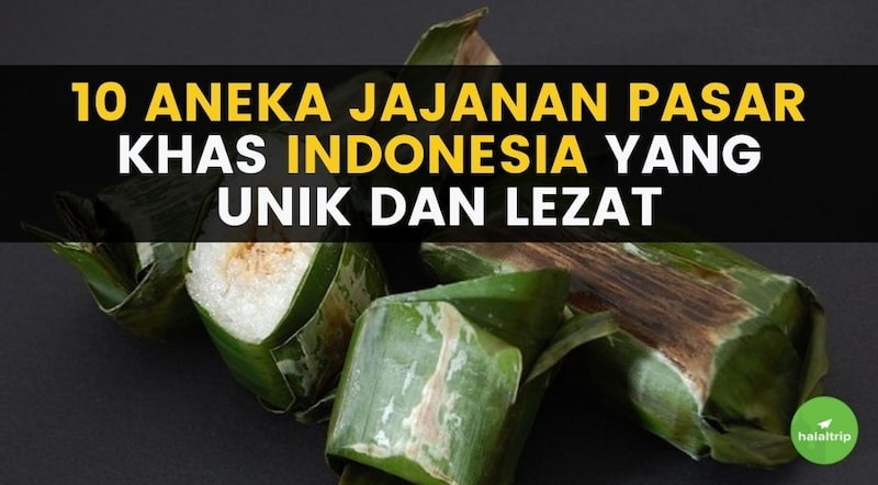 10 Aneka Jajanan Pasar Khas Indonesia Yang Unik Dan Lezat