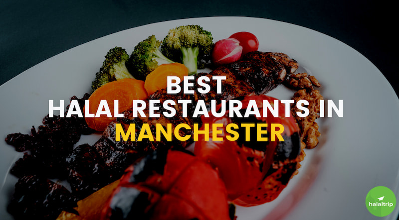 Best Halal Restaurants in Manchester That You Have to Visit!