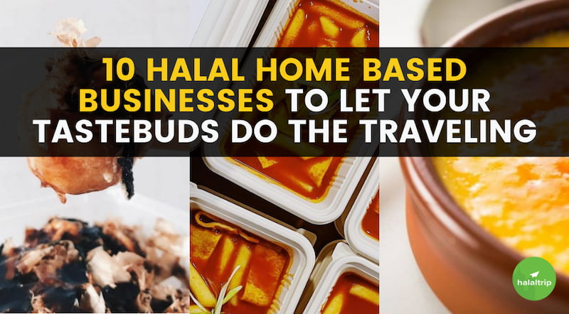 10 Halal Home Based Businesses To Let Your Tastebuds Do The Traveling