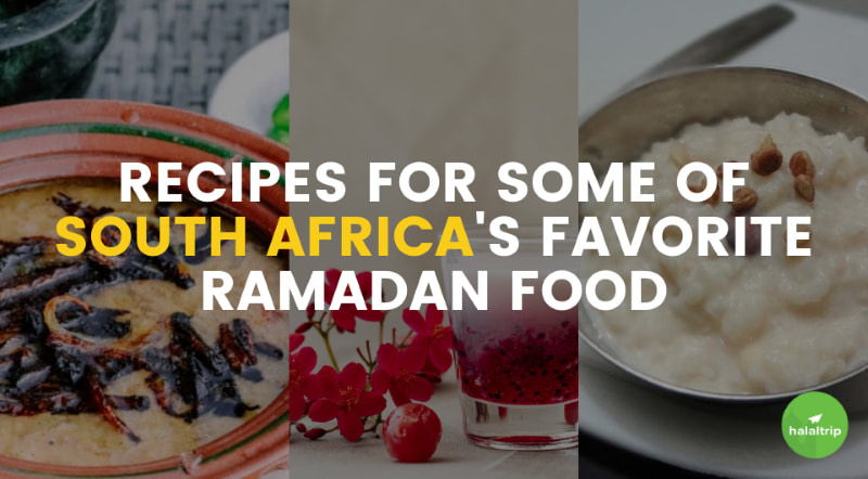 Recipes for some of South Africa's Favorite Ramadan Food