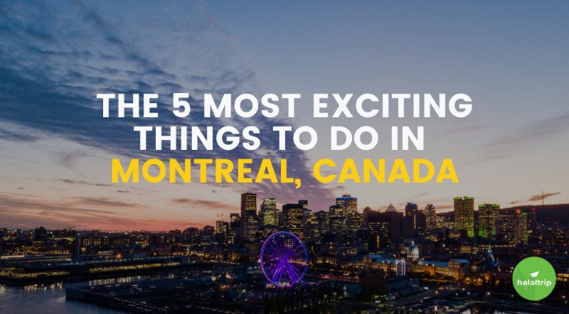The 5 Most Exciting Things to Do in Montreal