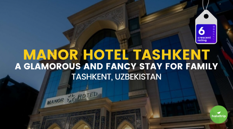 Manor Hotel Tashkent | Glamorous and Fancy Stay For Family