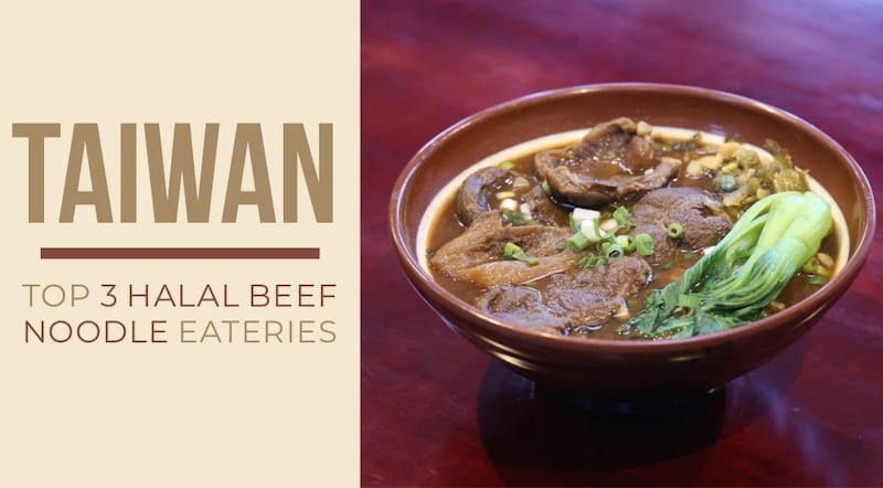 You Need To Try Our Top 3 Halal Beef Noodle Eateries When You're In Taipei, Taiwan!