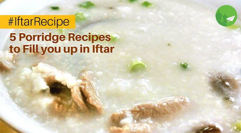 5 Porridge Recipes to Fill you up in Iftar