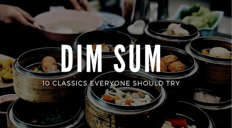 Not Yet A Dim Sum Fan? Try These Top 10 Classic Dim Sum Dishes & You'll Get Hooked!