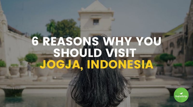 6 Reasons Why You Should Visit Jogja (Yogyakarta), Indonesia