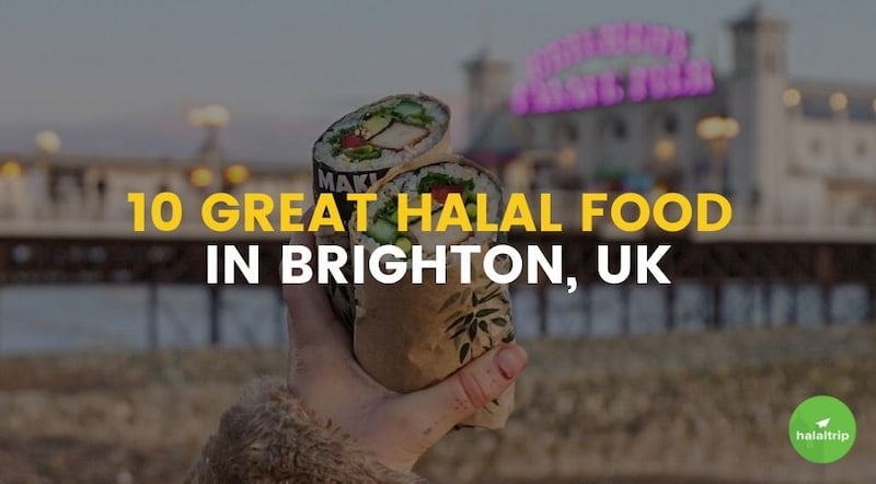 10 Great Halal Food in Brighton, UK