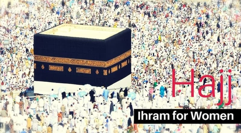 What to Observe in the State of Ihram for Women