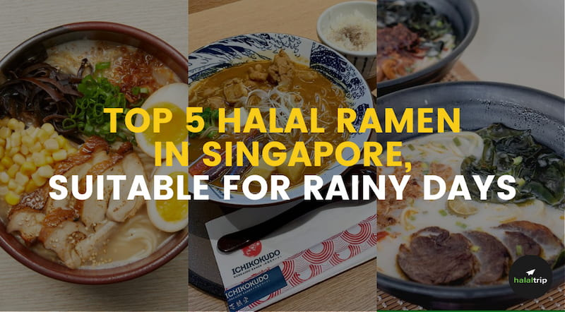 Top 5 Halal Ramen in Singapore, Suitable for Rainy Days