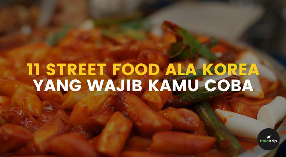 11 Street Food ala Korea yang Wajib Kamu Coba
