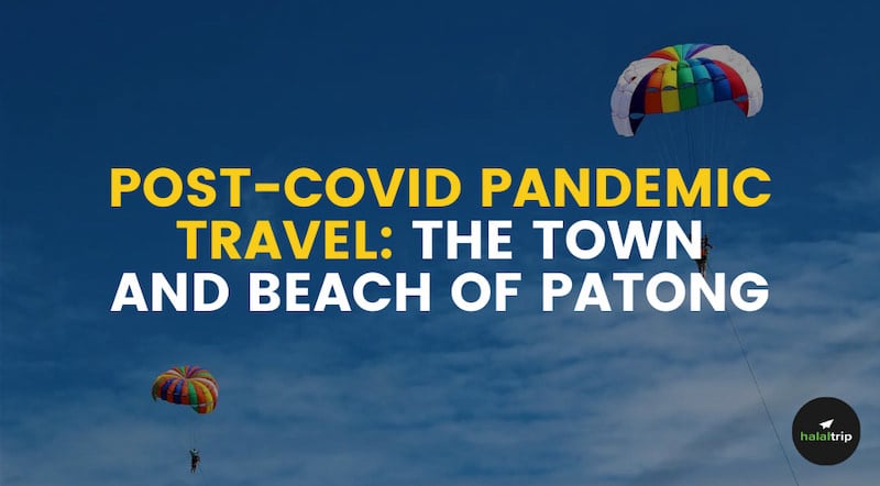 Post-COVID Pandemic Travel: The Town and Beach of Patong