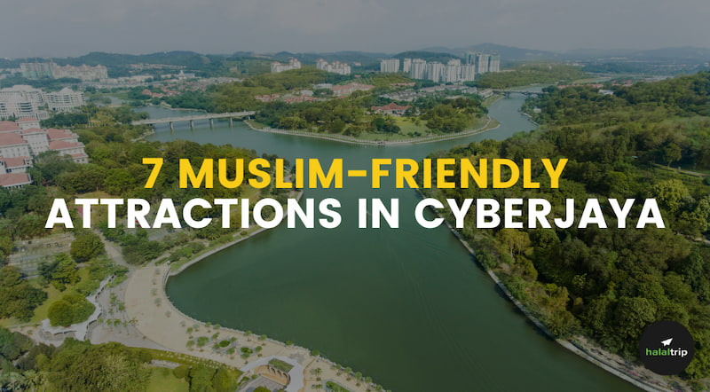 7 Muslim-Friendly Attractions in Cyberjaya, Malaysia