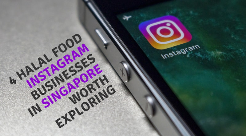 Scrolling For Food Online? Here Are 4 Halal Instagram Businesses in Singapore Worth Exploring!